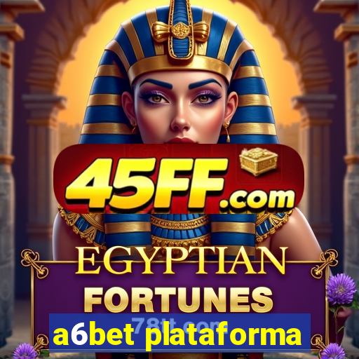 a6bet plataforma